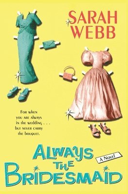 Sarah Webb - Always the Bridesmaid, Häftad