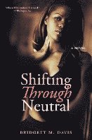 Bridgett M. Davis, Bridgett M Davis - Shifting Through Neutral, Häftad