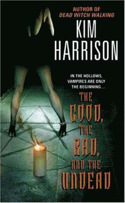 Kim Harrison - Good, the Bad, and the Undead, Häftad