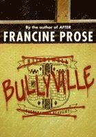 Francine Prose - Bullyville, Häftad