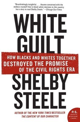 Shelby Steele - White Guilt, Häftad