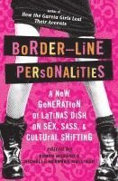 bokomslag Border-Line Personalities: A New Generation of Latinas Dish on Sex, Sass, and Cultural Shifting