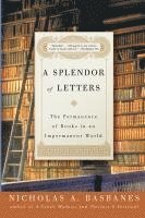 bokomslag A Splendor of Letters: The Permanence of Books in an Impermanent World