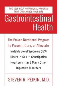 bokomslag Gastrointestinal Health Third Edition: The Proven Nutritional Program to Prevent, Cure, or Alleviate Irritable Bowel Syndrome (Ibs), Ulcers, Gas, Cons