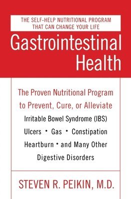 Gastrointestinal Health Third Edition: The Proven Nutritional Program to Prevent, Cure, or Alleviate Irritable Bowel Syndrome (Ibs), Ulcers, Gas, Cons 1