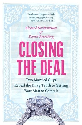 bokomslag Closing the Deal: Two Married Guys Reveal the Dirty Truth to Getting Your Man to Commit