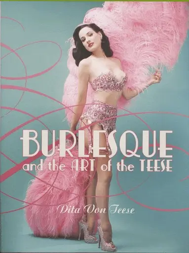 Dita Von Teese - Burlesque and the Art of the Teese/Fetish and the Art of the Teese, Inbunden