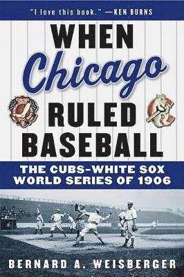 When Chicago Ruled Baseball 1