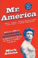 bokomslag Mr. America: How Muscular Millionaire Bernarr Macfadden Transformed the Nation Through Sex, Salad, and the Ultimate Starvation Diet