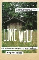 Maryanne Vollers - Lone Wolf: Eric Rudolph and the Legacy of American Terror, Häftad