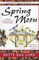 Bette Bao Lord - Spring Moon: A Novel of China, Häftad