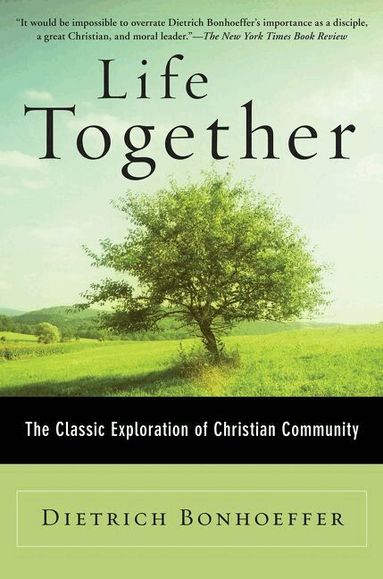 Dietrich Bonhoeffer - Life Together: The Classic Exploration of Christian Community, Häftad