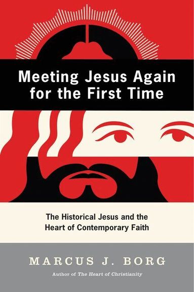 Marcus J Borg - Meeting Jesus Again for the First Time, Häftad