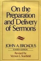 John A Broadus, John a. Broadus - On the Preparation and Delivery of Sermons, Inbunden