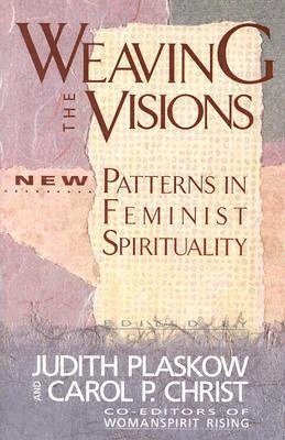 Carol P Plaskow Christ, Judith Plaskow, Carol P Christ - Weaving the Visions: Patterns in Feminist Spirituality, Häftad