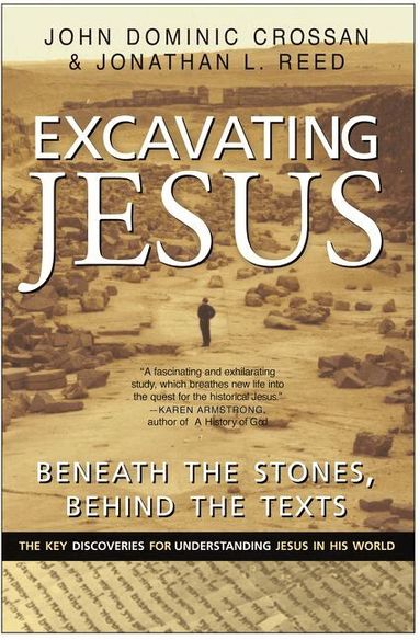 John Dominic Crossan, Jonathan L Reed - Excavating Jesus: Beneath the Stones, Behind the Texts, Häftad