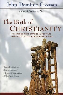 John Dominic Crossan - Birth of Christianity, Häftad