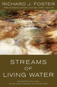 bokomslag Streams of Living Water: Essential Practices from the Six Great Traditions of Christian Faith
