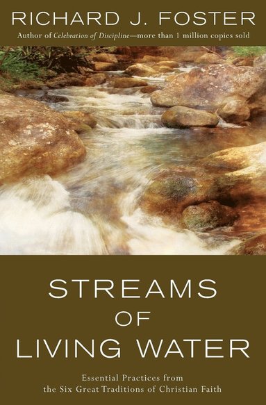 bokomslag Streams of Living Water: Essential Practices from the Six Great Traditions of Christian Faith