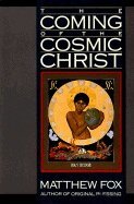 Matthew Fox - Coming of the Cosmic Christ, Häftad