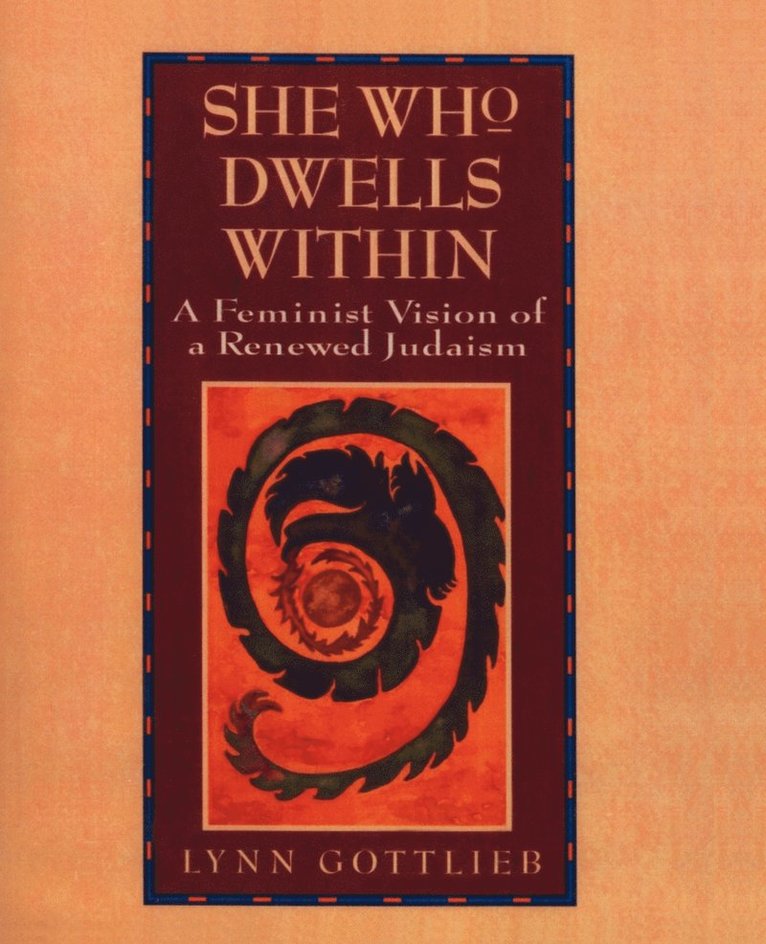 Lynn Gottlieb - She Who Dwells Within: Feminist Vision of a Renewed Judaism, a, Häftad