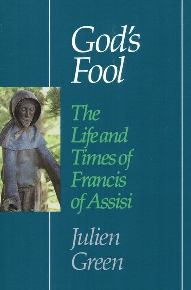Julien Green - God's Fool: The Life of Francis of Assisi, Häftad