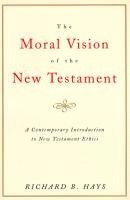 bokomslag The Moral Vision of the New Testament: Community, Cross, New Creationa Contemporary Introduction to New Testament Ethic
