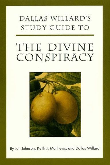 Dallas Willard - Dallas Willard's Guide to the Divine Conspiracy, Häftad