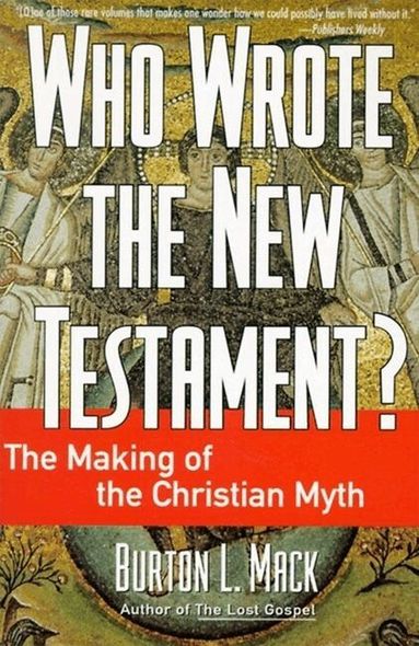 Mack L Burton - Who Wrote the New Testament?: The Making of the Christian Myth, Häftad