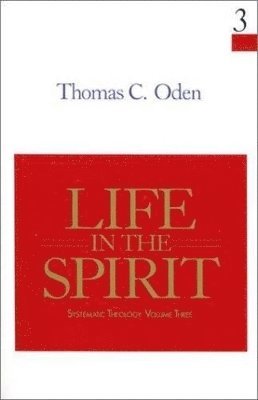 Thomas C. Oden - Life in the Spirit, Häftad