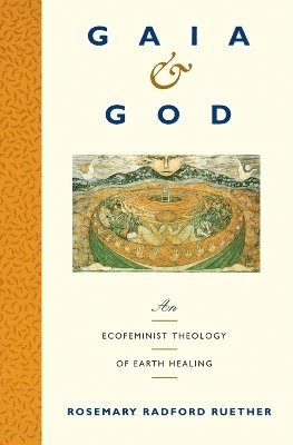 Rosemary R. Ruether - Gaia and God, Häftad