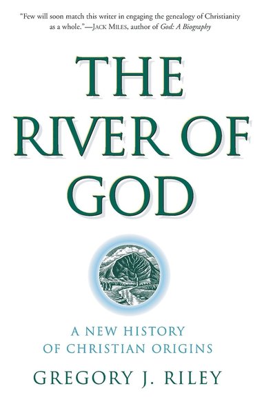 bokomslag The River of God: A New History of Christian Origins