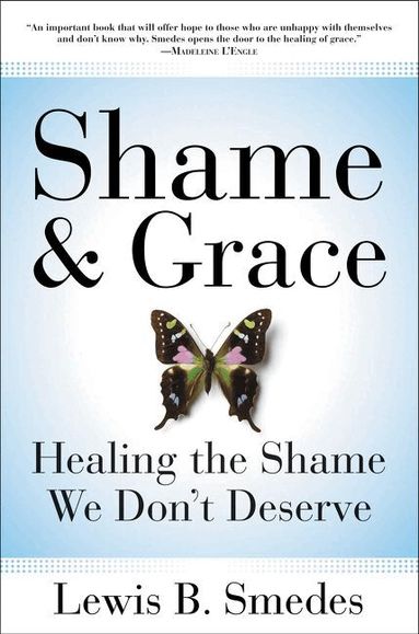 Lewis B Smedes - Shame and Grace, Häftad