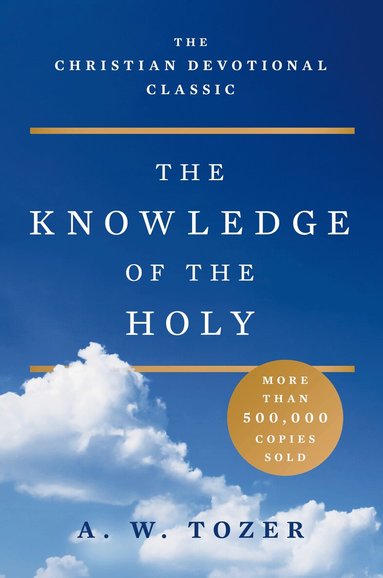 A. W. Tozer - Knowledge of the Holy, Häftad