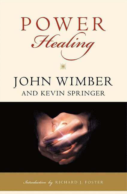 John Wimber, Kevin Springer - Power Healing, Häftad