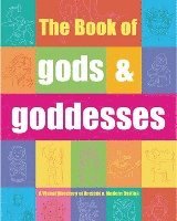 bokomslag The Book of Gods & Goddesses: A Visual Directory of Ancient and Modern Deities