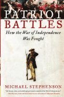 Michael Stephenson - Patriot Battles: How the War of Independence Was Fought, Häftad