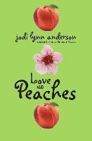 Jodi Lynn Anderson - Love and Peaches, Häftad