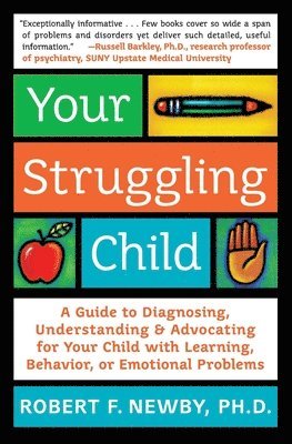 bokomslag Your Struggling Child: A Guide to Diagnosing, Understanding, and Advocating for Your Child with Learning, Behavior, or Emotional Problems