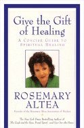 bokomslag Give the Gift of Healing: A Concise Guide to Spiritual Healing