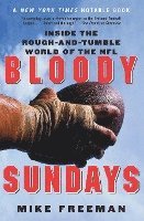 bokomslag Bloody Sundays: Inside the Rough-And-Tumble World of the NFL