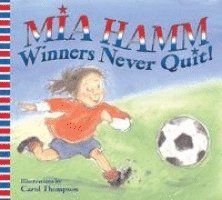 Mia Hamm - Winners Never Quit!, Häftad