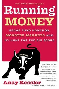 bokomslag Running Money: Hedge Fund Honchos, Monster Markets and My Hunt for the Big Score