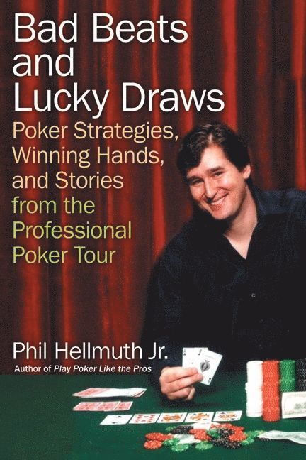 Phil Hellmuth - Bad Beats And Lucky Draws, Häftad