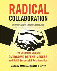 bokomslag Radical Collaboration: Five Essential Skills to Overcome Defensiveness and Build Successful Relationships