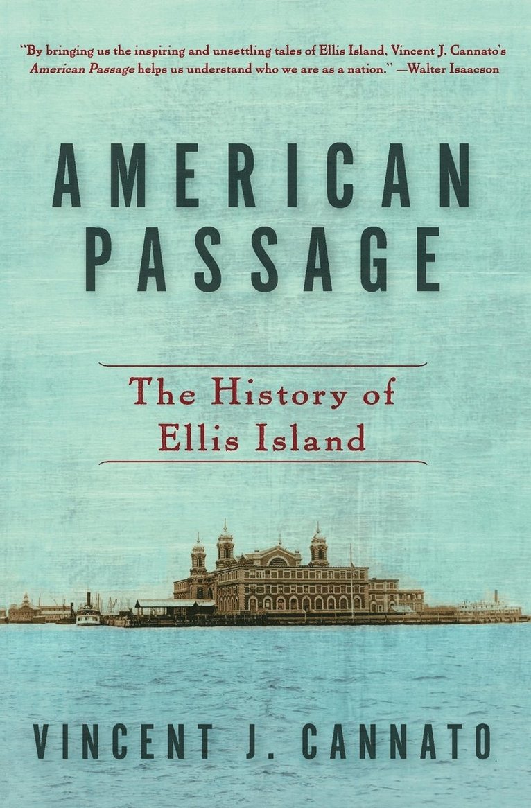 Vincent J. Cannato - American Passage: The History of Ellis Island, Häftad