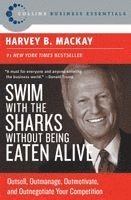 Harvey B. Mackay, Harvey B. MacKay, Harvey B MacKay - Swim with the Sharks without Being Eaten Alive, Häftad
