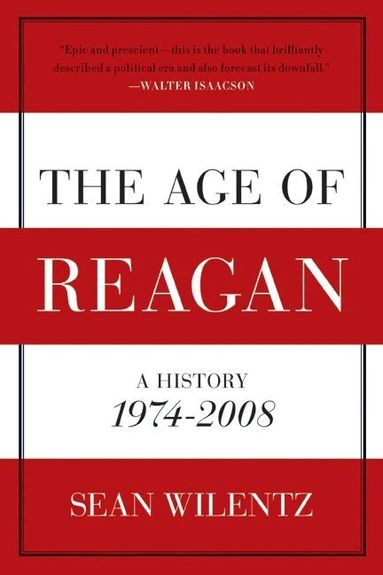 Sean Wilentz - Age of Reagan: A History, 1974 - 2008, Häftad