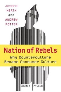 bokomslag Nation of Rebels: Why Counterculture Became Consumer Culture