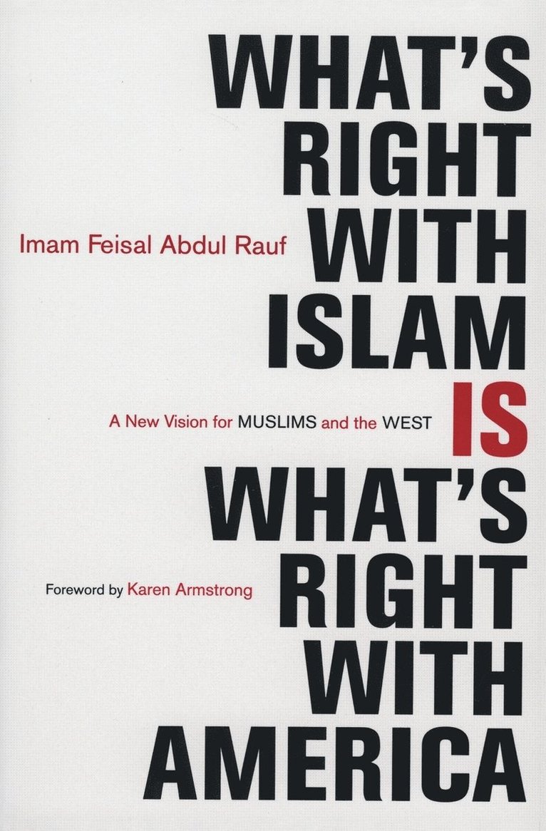 Feisal Abdul Imam. Rauf, Feisal Abdul Rauf - What's Right With Islam: Is What's Right With America, Häftad